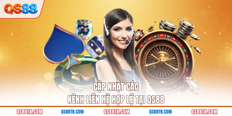 Cập nhật các kênh liên hệ hợp lệ tại QS88
