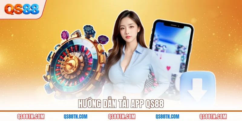 Hướng dẫn tải app QS88
