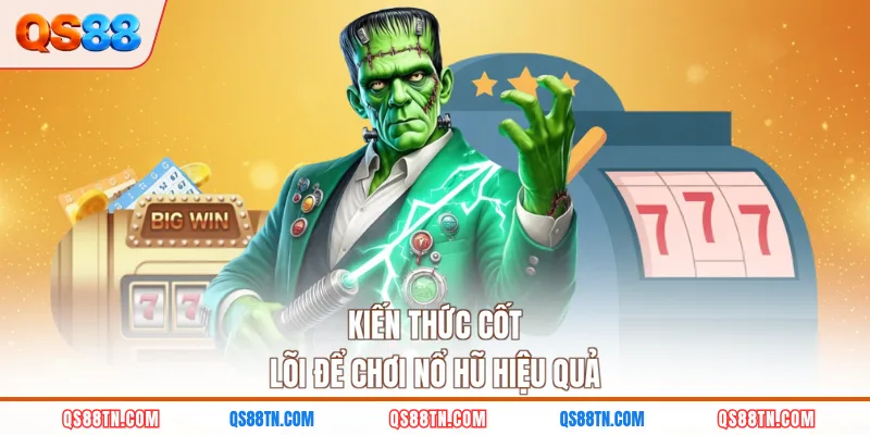 Kiến thức cốt lõi để chơi nổ hũ hiệu quả