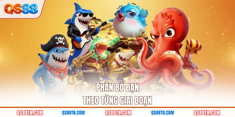 Phân bổ đạn theo từng mốc giai đoạn